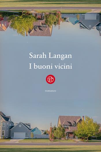I buoni vicini - Sarah Langan - Libro SEM 2021 | Libraccio.it