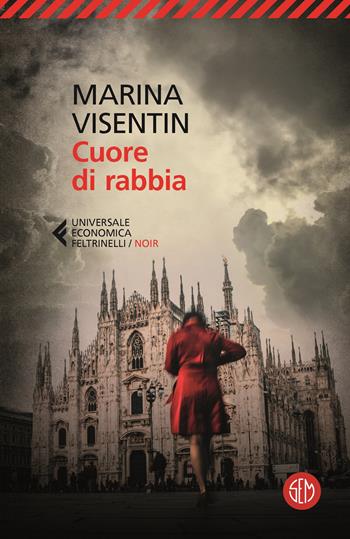 Cuore di rabbia - Marina Visentin - Libro SEM 2023, Universale Economica Feltrinelli | Libraccio.it