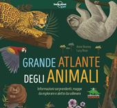 Grande atlante degli animali. Informazioni sorprendenti, mappe da esplorare e alette da sollevare