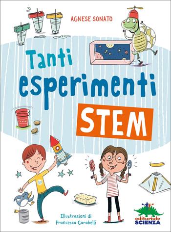 Tanti esperimenti Stem - Agnese Sonato - Libro Editoriale Scienza 2022, A tutta scienza | Libraccio.it