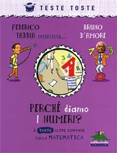 Perché diamo i numeri? E tante altre domande sulla matematica