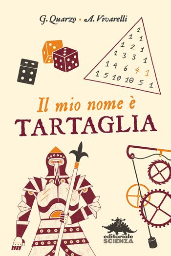 Il mio nome è Tartaglia - Guido Quarzo, Anna Vivarelli - Libro Editoriale Scienza 2023, Racconti di scienza | Libraccio.it