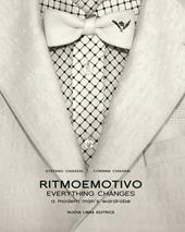 Ritmoemotivo. Everything changes. A modern man's wardrobe. Ediz. inglese e italiana