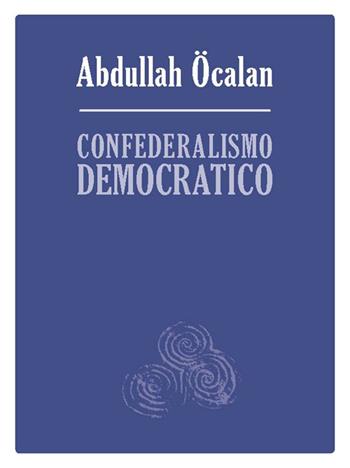 Confederalismo democratico - Abdullah Öcalan - Libro Tabor 2019 | Libraccio.it