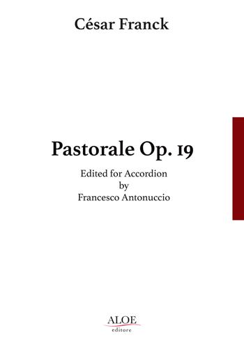 Pastorale Op. 19. Edited for accordion. Ediz. italiana e inglese - César Franck - Libro Aloe 2018, Accordion solo | Libraccio.it
