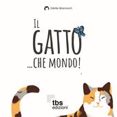 Il gatto... che mondo!-Udi e il sogno volta pagina. Ediz. a colori