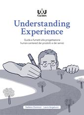 Understanding Experience. Guida a fumetti alla progettazione human-centered dei prodotti e dei servizi