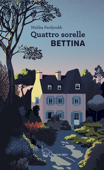 Quattro sorelle. Bettina - Malika Ferdjoukh - Libro Pension Lepic 2022 | Libraccio.it