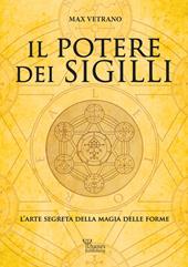 Il potere dei sigilli. L’arte segreta della magia delle forme. Ediz. integrale