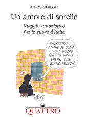 Un amore di sorelle. Viaggio umoristico fra le suore d'Italia