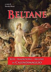 Beltane. Riti, tradizioni e regine di Calendimaggio. Ediz. integrale