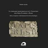 Il complesso Monumentale di S. Valentino nell'area Flaminia a Roma. Storia, riscoperta e valorizzazione di un sito archeologico