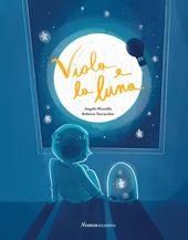 Viola e la luna. Ediz. illustrata