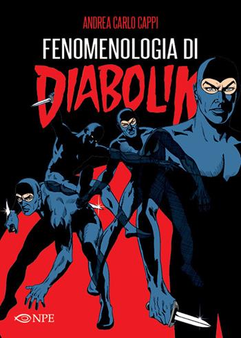 Fenomenologia di Diabolik - Andrea Carlo Cappi - Libro Edizioni NPE 2017, L' arte delle nuvole | Libraccio.it
