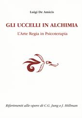 Gli uccelli in alchimia. L'arte regia in psicoterapia