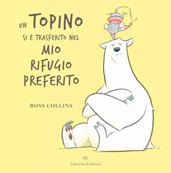 Un topino si è trasferito nel mi rifugio preferito. Ediz. a colori - Ross Collins - Libro Valentina Edizioni 2021 | Libraccio.it