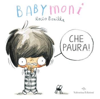 Babymoni che paura! Ediz. a colori - Rocio Bonilla - Libro Valentina Edizioni 2021 | Libraccio.it