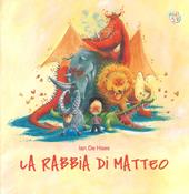 La rabbia di Matteo. Ediz. a colori