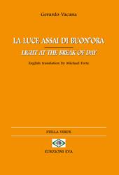 La luce assai di buon'ora-Light at the break of day. Ediz. bilingue