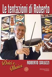 Le tentazioni di Roberto. Dolci e... Musica