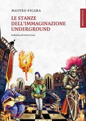 Le stanze dell'immaginazione underground