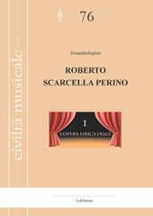 Roberto Scarcella Perino. L'opera lirica oggi. Nuova ediz.. Vol. 1