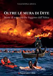 Oltre le mura di Dite. Storie di migranti che fuggono dall'Africa