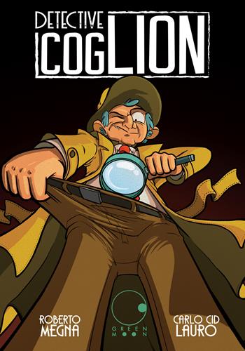 Detective Cog-Lion - Roberto Megna, Carlo Lauro - Libro Green Moon Comics 2022 | Libraccio.it