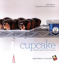 Cupcake. Autentiche ricette dei cupcake americani - Alisa Morov - Libro Bibliotheca Culinaria 2014, Piccole golosità | Libraccio.it