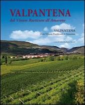 Valpantena. Dal Vinum Raeticum all'Amarone. Venti secoli di stria della coltura della vigna e dell'arte di fare vino-Valpantena. From Vinum Raeticum to Amarone. Twenty Years of History of Viniculture and of Wine-Making Art