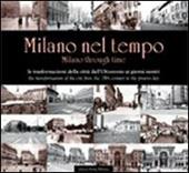 Milano nel tempo. Le trasformazioni della città dall'Ottocento ai giorni nostri. Ediz. italiana e inglese