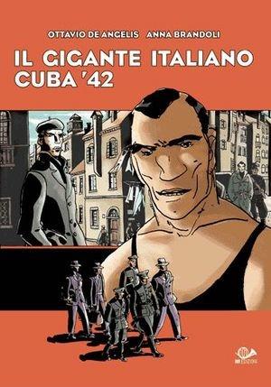 Il gigante italiano. Cuba '42 - Ottavio De Angelis, Anna Brandoli - Libro 001 Edizioni 2007 | Libraccio.it
