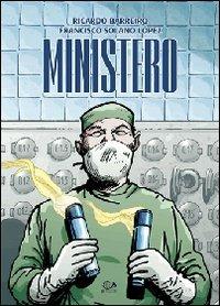 Ministero - Francisco Solano Lopez, Ricardo Barreiro - Libro 001 Edizioni 2008 | Libraccio.it