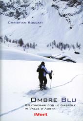 Ombre blu. 80 itinerari con le racchette da neve in Valle d'Aosta