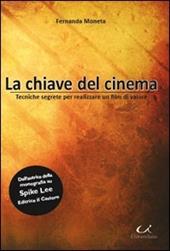 La chiave del cinema. Tecniche segrete per realizzare un film di valore