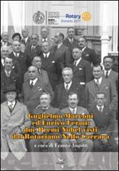 Guglielmo Marconi ed Enrico Fermi. Due premi nobel visti dal rotariano Nello Carrara