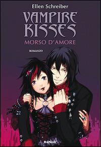 Morso d'amore. Vampire kisses. Vol. 2 - Ellen Schreiber - Libro Renoir Comics 2009 | Libraccio.it