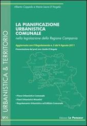 La pianificazione urbanistica comunale nella legislazione della Regione Campania. Aggiornata con il Regolamento n. 5 del 4 agosto 2011
