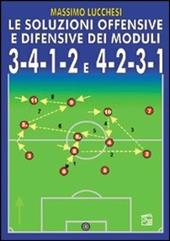 Le soluzioni offensive e difensive dei moduli 3-4-1-2 e 4-2-3-1. Con DVD