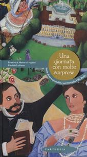 Una giornata con molte sorprese. Storie di sovrani, nobili e servitori alla Villa Reale