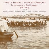 «Vues du Sénégal et du Soudan Frnçais». Le fotografie di Aimé Sterque (1892-1903). Ediz. italiana e francese