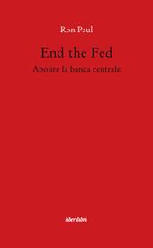 End the fed. Abolire la banca centrale