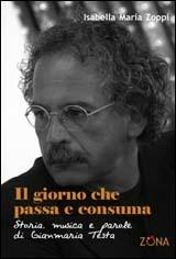 Il giorno che passa e consuma. Storia, musica e parole di Gianmaria Testa. Ediz. illustrata