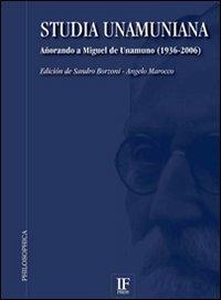 Studia unamuniana. Añorando a Miguel de Unamuno 1936-2006. Ediz. italiana e spagnola  - Libro If Press 2018, Philosophica | Libraccio.it