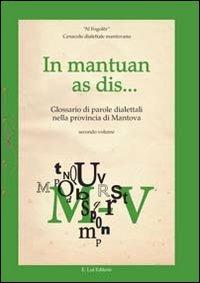 In mantuan as dis... Glossario di parole dialettali nella provincia di Mantova. Vol. 2  - Libro E.Lui 2012 | Libraccio.it