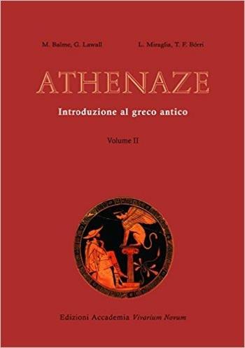 Athenaze. Introduzione al greco antico. Con espansione online. Vol. 2 - Gilbert Lawall, Luigi Miraglia, Maurice Balme - Libro Edizioni Accademia Vivarium Novum 2013 | Libraccio.it