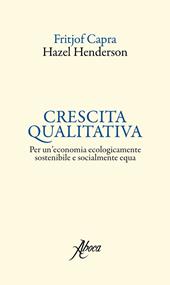 Crescita qualitativa. Per un'economia ecologicamente sostenibile e socialmente equa