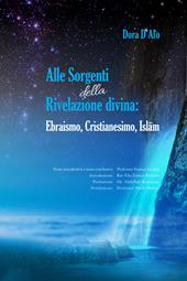 Alle sorgenti della rivelazione divina. Ebraismo, cristianesimo, Islam