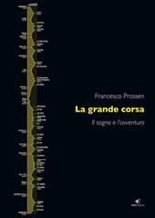 La grande corsa. Il sogno e l'avventura