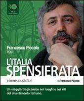 L' Italia spensierata letto da Francesco Piccolo. Audiolibro. 5 CD Audio